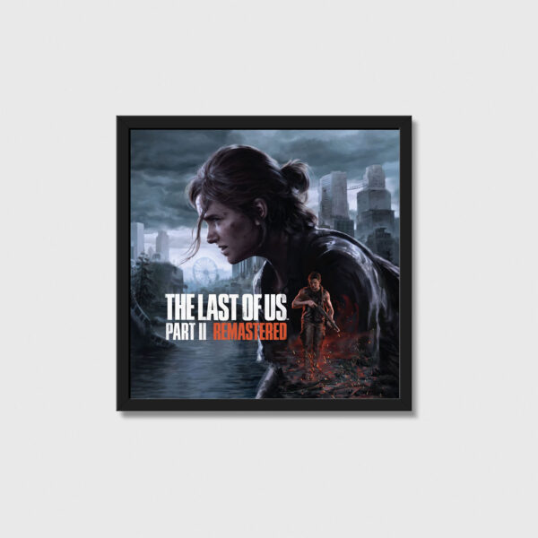 The Last of Us Part II Remastered Oyun Posteri Oyuncu Dekoru Gamer Decor